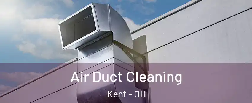  Air Duct Cleaning Kent - OH
