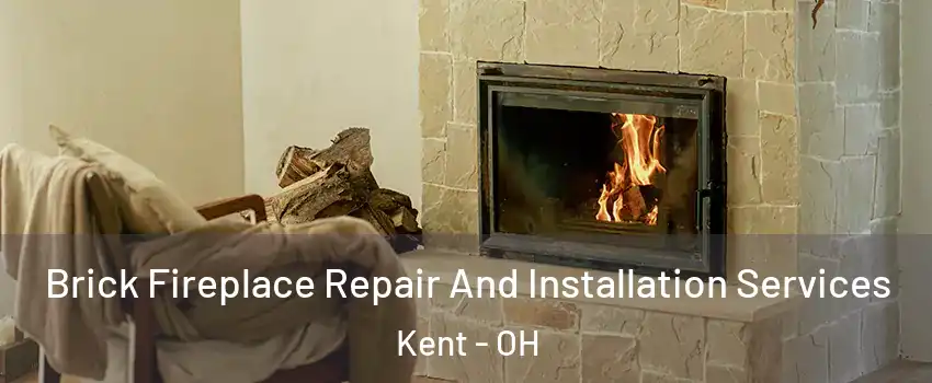  Brick Fireplace Repair And Installation Services Kent - OH