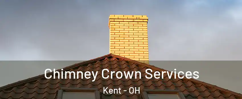 Chimney Crown Services Kent - OH