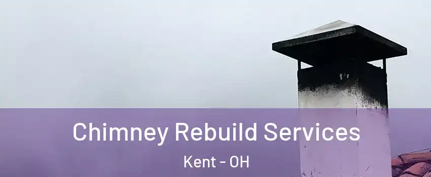  Chimney Rebuild Services Kent - OH