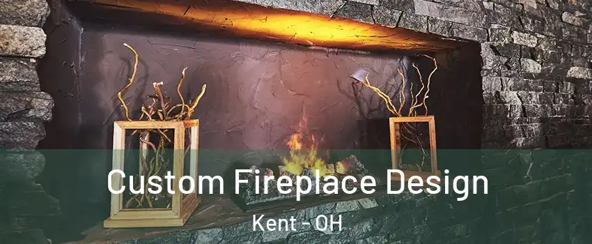  Custom Fireplace Design Kent - OH