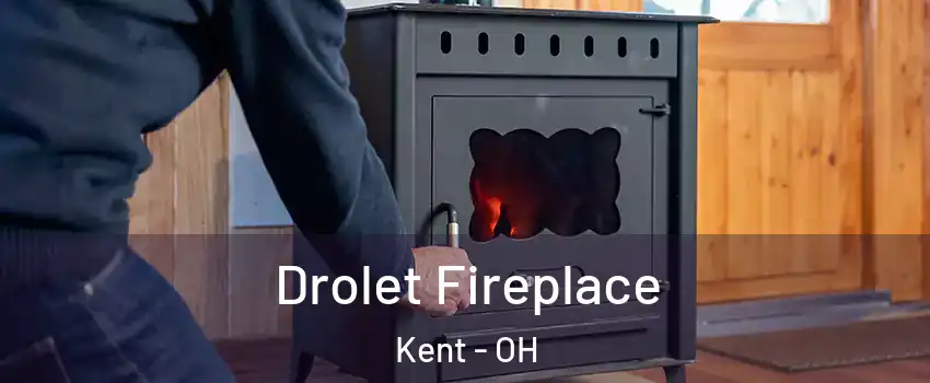  Drolet Fireplace Kent - OH