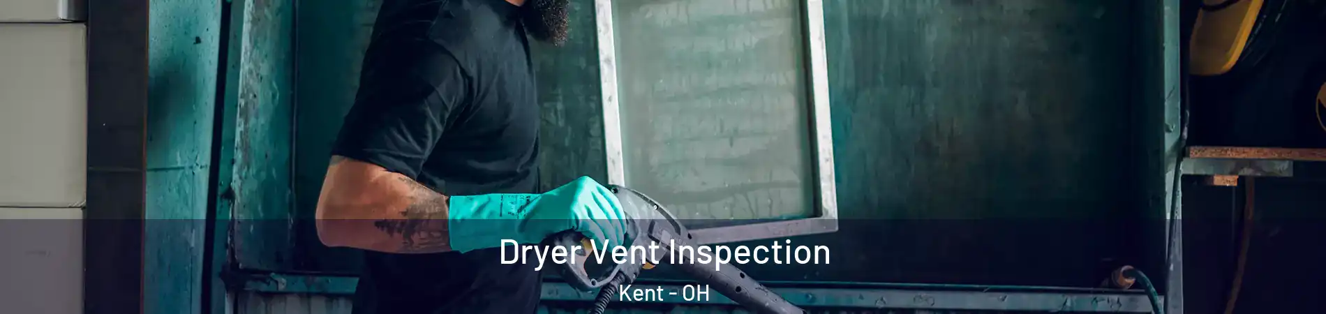  Dryer Vent Inspection Kent - OH