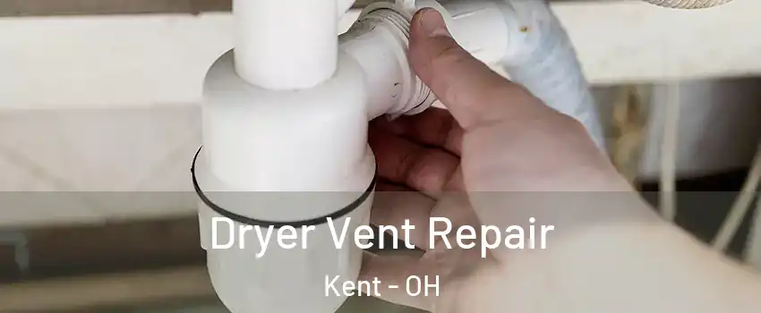  Dryer Vent Repair Kent - OH