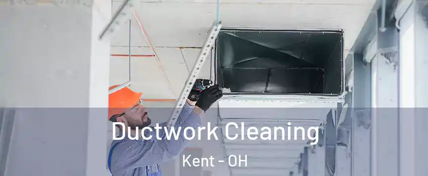  Ductwork Cleaning Kent - OH