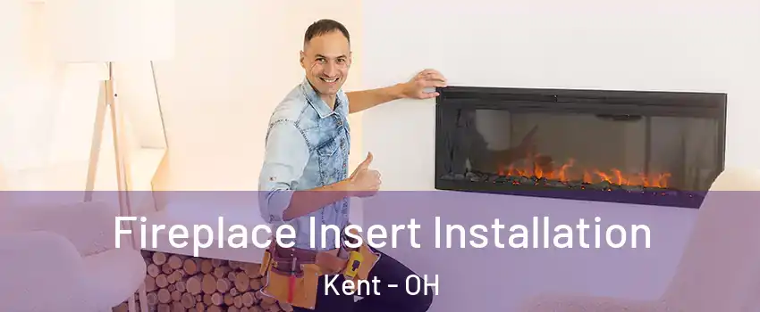  Fireplace Insert Installation Kent - OH