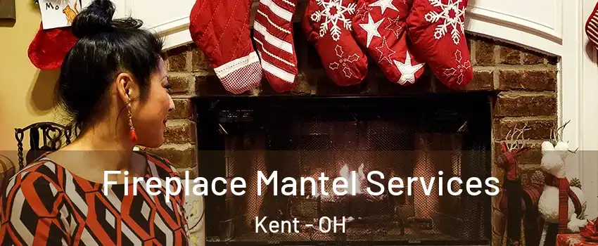  Fireplace Mantel Services Kent - OH