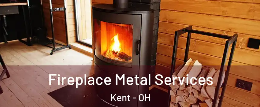 Fireplace Metal Services Kent - OH