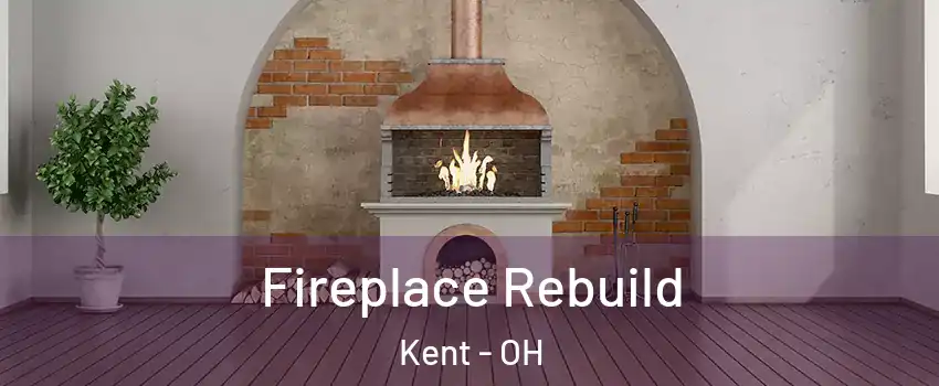 Fireplace Rebuild Kent - OH