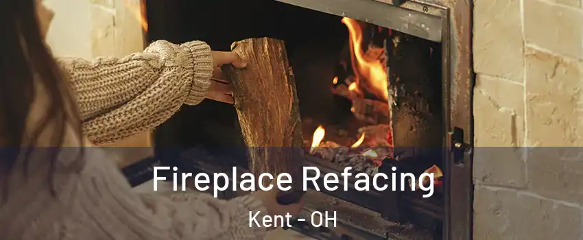  Fireplace Refacing Kent - OH