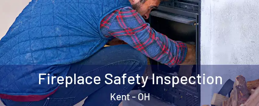  Fireplace Safety Inspection Kent - OH