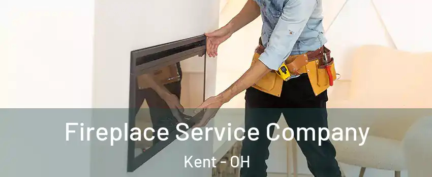  Fireplace Service Company Kent - OH
