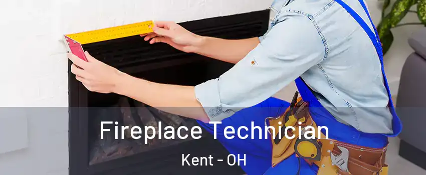 Fireplace Technician Kent - OH
