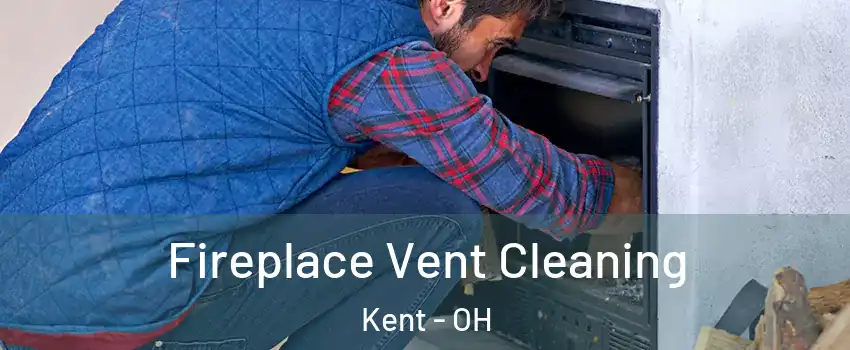  Fireplace Vent Cleaning Kent - OH