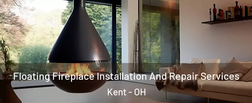  Floating Fireplace Installation And Repair Services Kent - OH