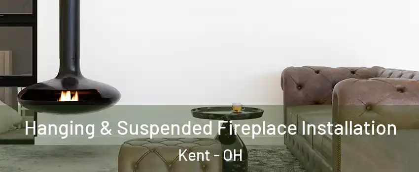 Hanging & Suspended Fireplace Installation Kent - OH