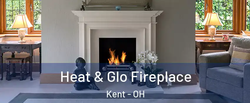  Heat & Glo Fireplace Kent - OH