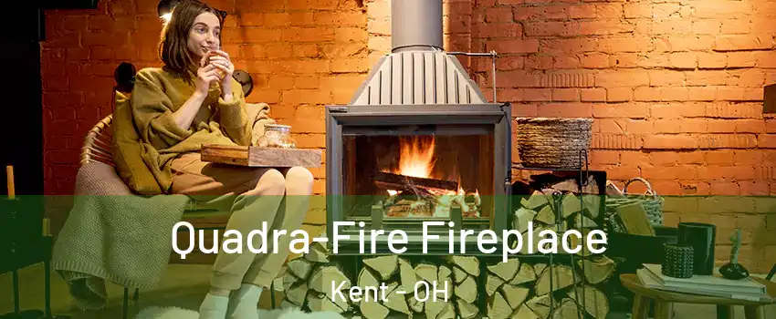  Quadra-Fire Fireplace Kent - OH