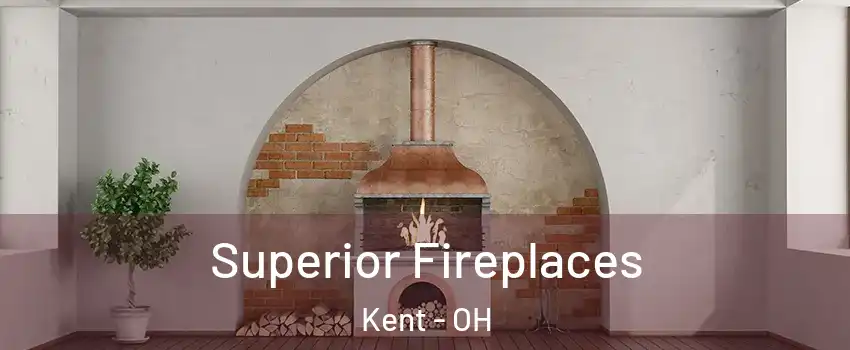  Superior Fireplaces Kent - OH