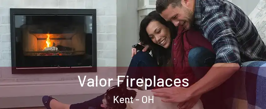  Valor Fireplaces Kent - OH