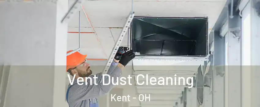  Vent Dust Cleaning Kent - OH