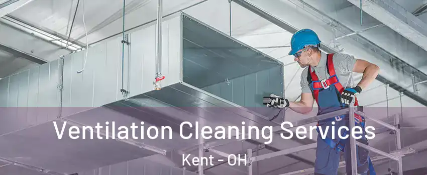  Ventilation Cleaning Services Kent - OH